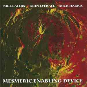 Nigel Ayers, John Everall, Mick Harris - Mesmeric Enabling Device
