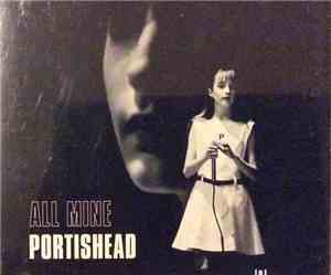 Portishead - All Mine
