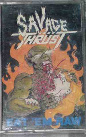 Savage Thrust - Eat 'Em Raw