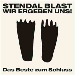Stendal Blast - Wir Ergeben Uns - Das Beste Zum Schluss