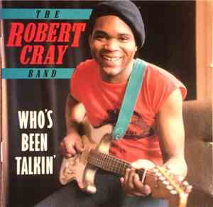 The Robert Cray Band - Who's Been Talkin'