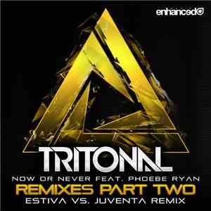 Tritonal Feat. Phoebe Ryan - Now Or Never (Remixes Part Two)