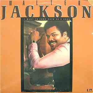 Walter Jackson - I Want To Come Back As A Song