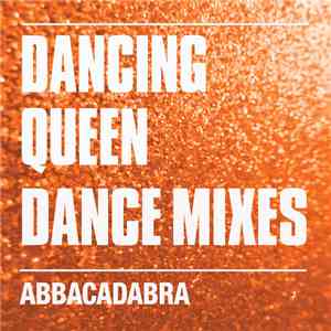 Abbacadabra - Dancing Queen (Dance Mixes)