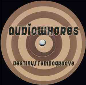 Audiowhores - Destiny / Tempogroove