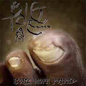 Big Toe  - None More Putrid