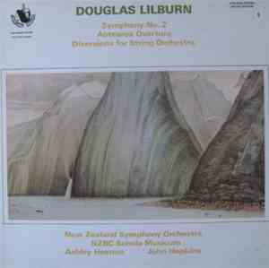 Douglas Lilburn - Symphony No. 2 / Aotearoa Overture / Diversions For Strin ...