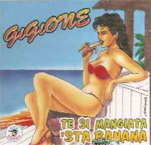 Gigione - Te Si Mangiata 'Sta Banana