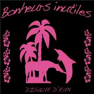 Les Bonheurs Inutiles - Disque D'eux