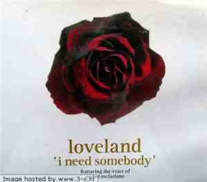 Loveland - I Need Somebody