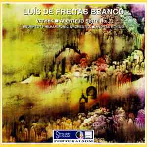 Luís de Freitas Branco – Budapest Philharmonic Orchestra, András Kórodi - Vathek • Alentejo Suite No. 2