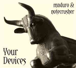 Maduro & Notecrusher - Your Devices