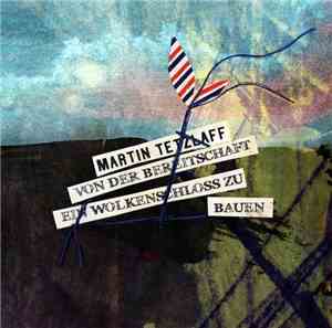 Martin Tetzlaff - Von der Bereitschaft ein Wolkenschloss zu bauen