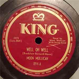 Moon Mullican - Well Oh Well / Nine-Tenths Of The Tennessee River