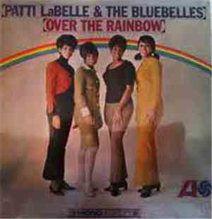 Patti Labelle & The Bluebelles - Over The Rainbow