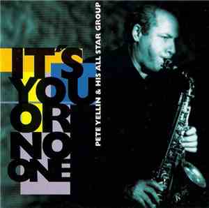 Pete Yellin & His All Star Group - It's You Or No One