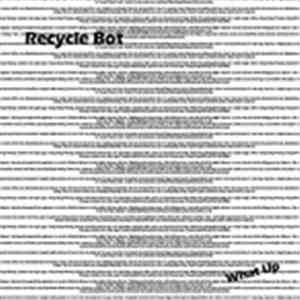 Recycle Bot - What Up?