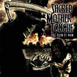 Sacred Mother Tongue - The Ruin Of Man