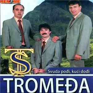 Srpska Tromedja - Svuda Podji Kuci Dodji