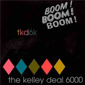 The Kelley Deal 6000 - Boom! Boom! Boom!
