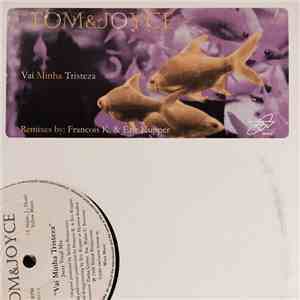 Tom & Joyce - Vai Minha Tristeza (Remixes By Francois K. & Eric Kupper)