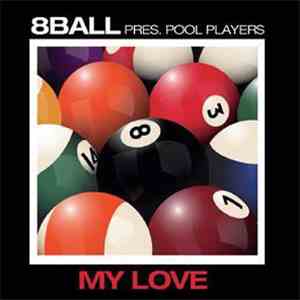 8Ball Pres. Pool Players - My Love