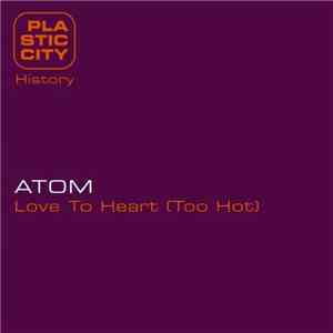 Atom - Love To Heart (Too Hot)