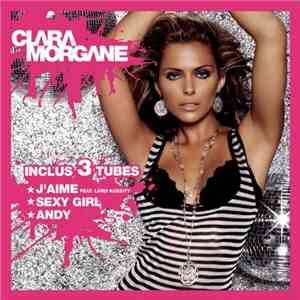 Clara Morgane - Sexy Girl / J'aime / Andy