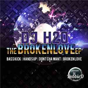 DJ H2O  - The Broken Love EP