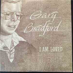 Gary Dee Bradford - I Am Loved