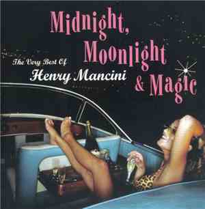 Henry Mancini - Midnight, Moonlight & Magic - The Very Best Of Henry Mancin ...