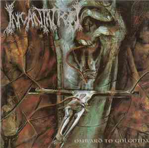 Incantation - Onward To Golgotha