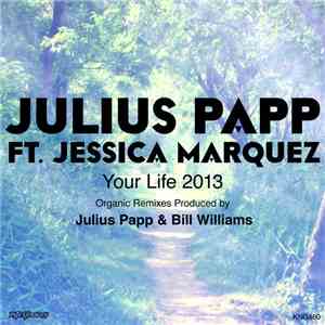Julius Papp Ft. Jessica Marquez - Your Life 2013