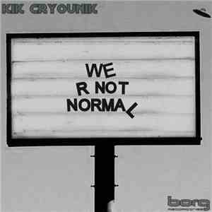Kik Cryounik - We R Not Normal