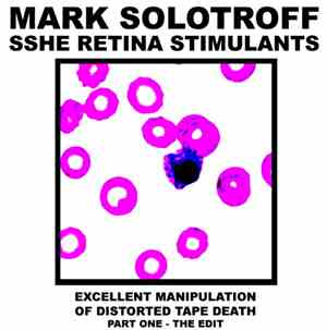 Mark Solotroff + Sshe Retina Stimulants - Excellent Manipulation Of Distort ...
