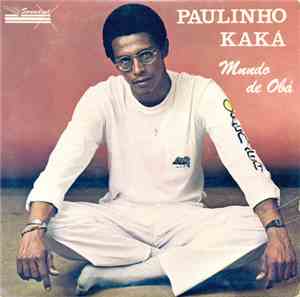 Paulinho Kaka - Mundo De Obá
