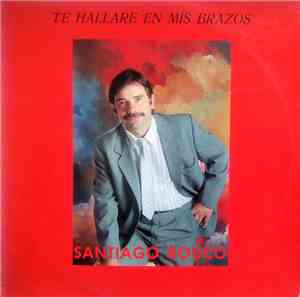 Santiago Rouco - Te Hallare En Mis Brazos