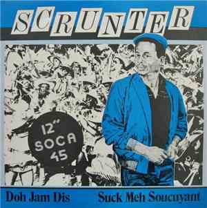 Scrunter - Doh Jam Dis / Suck Meh Soucuyant