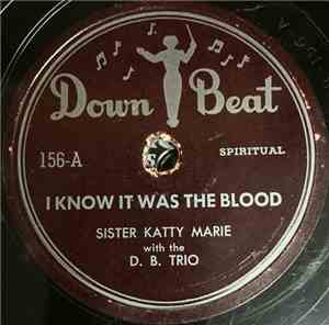 Sister Katty Marie With The D. B. Trio - I Know It Was The Blood / Does Any ...