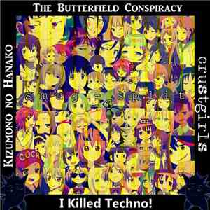 The Butterfield Conspiracy / Kizumono no Hanako / crustgirls / I Killed Techno! - Smug Split