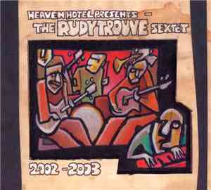 The Rudy Trouvé Sextet - 2002-2003