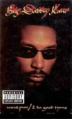 Big Daddy Kane - Uncut, Pure / 2 Da Good Tymz