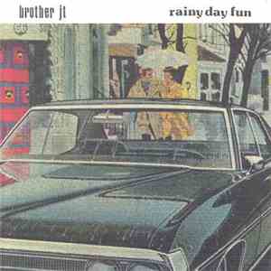 Brother JT - Rainy Day Fun