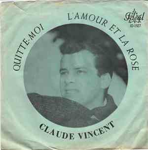 Claude Vincent - Quitte-Moi / L'Amour Et La Rose