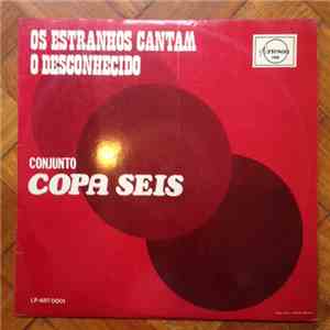 Conjunto Copa Seis - Os Estranhos Cantam O Desconhecido