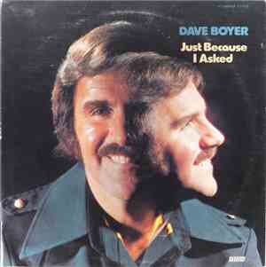 Dave Boyer  - Just Because I Asked