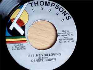 Dennis Brown, Thompson Sound - Is It Me You Loving