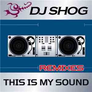 DJ Shog - This Is My Sound (Remixes)