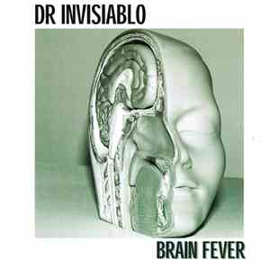 Dr Invisiablo - Brain Fever