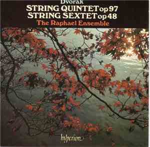 Dvořák / The Raphael Ensemble - String Quintet Op 97 / String Sextet Op 48